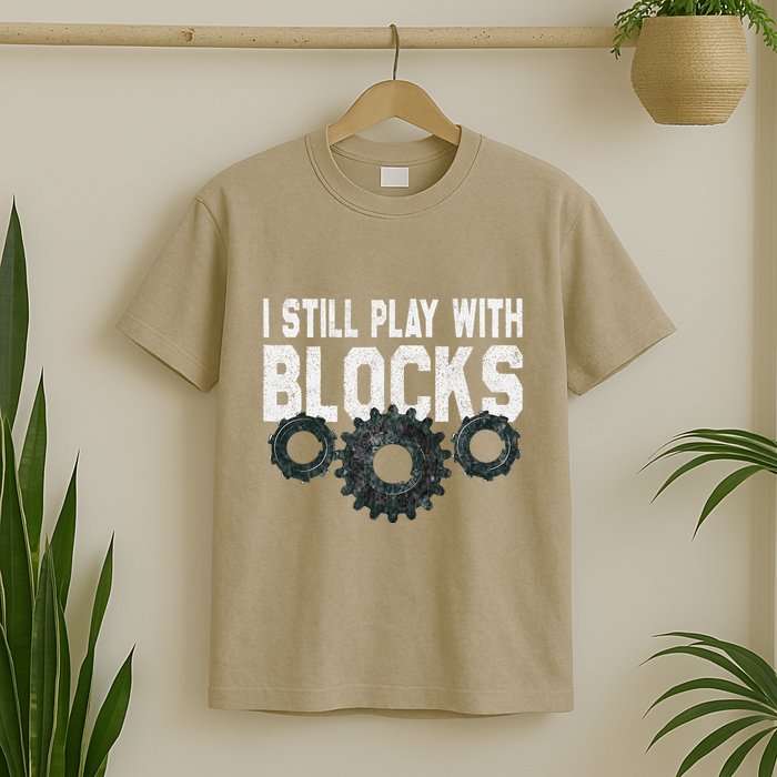 Mechanic I Still Play With Blocks Funny T-Shirt
