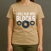 Mechanic I Still Play With Blocks Funny T-Shirt