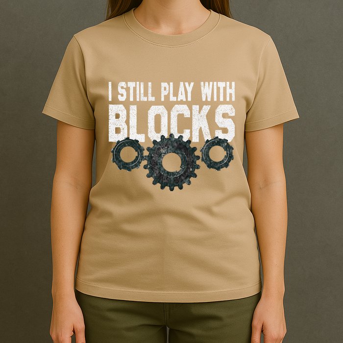 Mechanic I Still Play With Blocks Funny T-Shirt