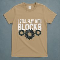 Mechanic I Still Play With Blocks Funny T-Shirt