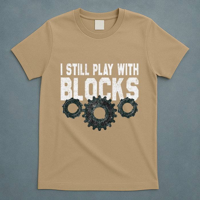 Mechanic I Still Play With Blocks Funny T-Shirt