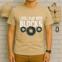 Mechanic I Still Play With Blocks Funny T-Shirt