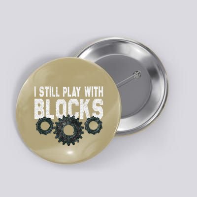 Mechanic I Still Play With Blocks Funny Button