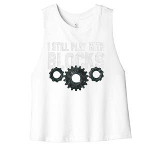 Mechanic I Still Play With Blocks Funny Women's Racerback Cropped Tank