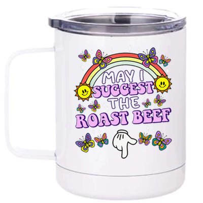 May I Suggest The Roast Beef Funny Embarrassing Adult Humor Gift 12 oz Stainless Steel Tumbler Cup