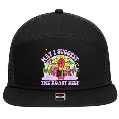 May I Suggest The Roast Beef Funny Embarrassing Adult Humor 7 Panel Mesh Trucker Snapback Hat