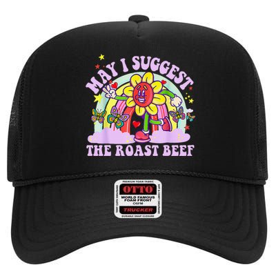 May I Suggest The Roast Beef Funny Embarrassing Adult Humor High Crown Mesh Back Trucker Hat