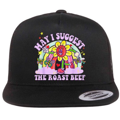 May I Suggest The Roast Beef Funny Embarrassing Adult Humor Flat Bill Trucker Hat