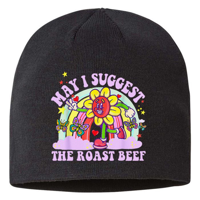 May I Suggest The Roast Beef Funny Embarrassing Adult Humor Sustainable Beanie