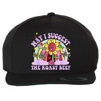 May I Suggest The Roast Beef Funny Embarrassing Adult Humor Wool Snapback Cap