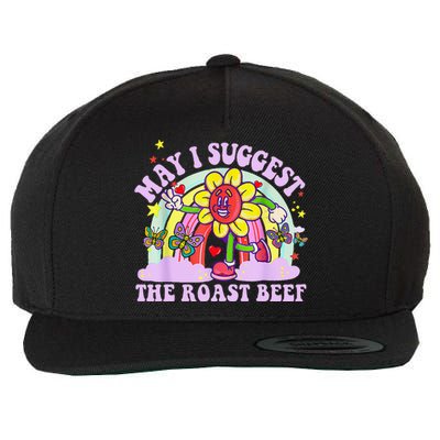 May I Suggest The Roast Beef Funny Embarrassing Adult Humor Wool Snapback Cap