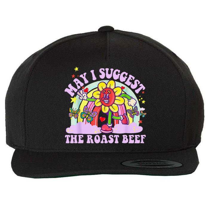 May I Suggest The Roast Beef Funny Embarrassing Adult Humor Wool Snapback Cap