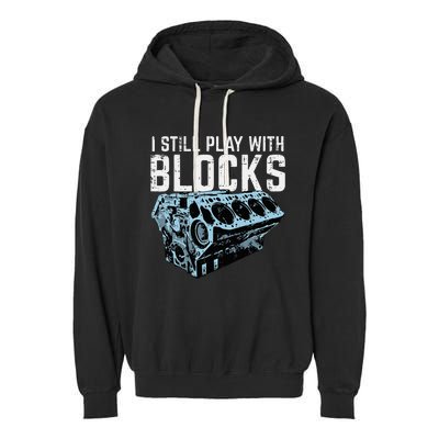 Mechanic I Still Play With Blocks Funny Car Engine Garment-Dyed Fleece Hoodie