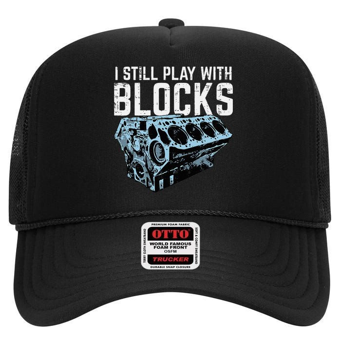 Mechanic I Still Play With Blocks Funny Car Engine High Crown Mesh Back Trucker Hat