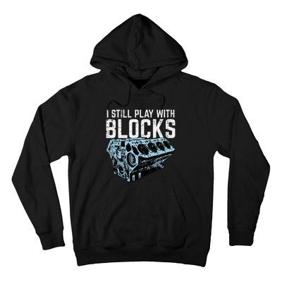 Mechanic I Still Play With Blocks Funny Car Engine Hoodie