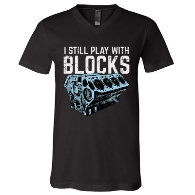 Mechanic I Still Play With Blocks Funny Car Engine V-Neck T-Shirt