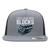 Mechanic I Still Play With Blocks Funny Car Engine Flat Bill Trucker Hat