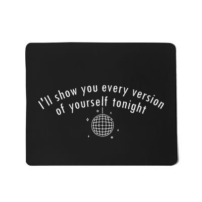 Mirrorball ILl Show You Every Version Of Yourself Tonight Mousepad