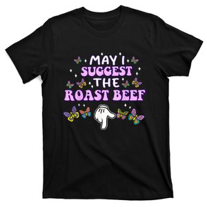 May I Suggest The Roast Beef Funny Embarrassing Adult Humor T-Shirt