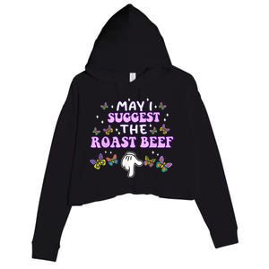 May I Suggest The Roast Beef Funny Embarrassing Adult Humor Crop Fleece Hoodie