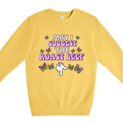 May I Suggest The Roast Beef Funny Embarrassing Adult Humor Premium Crewneck Sweatshirt