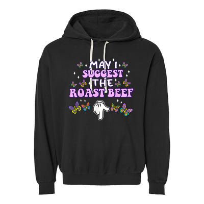 May I Suggest The Roast Beef Funny Embarrassing Adult Humor Garment-Dyed Fleece Hoodie