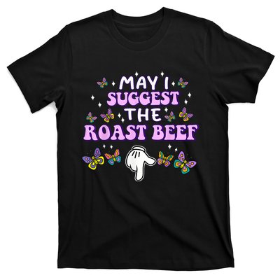 May I Suggest The Roast Beef Funny Embarrassing Adult Humor T-Shirt