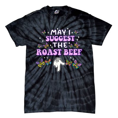 May I Suggest The Roast Beef Funny Embarrassing Adult Humor Tie-Dye T-Shirt