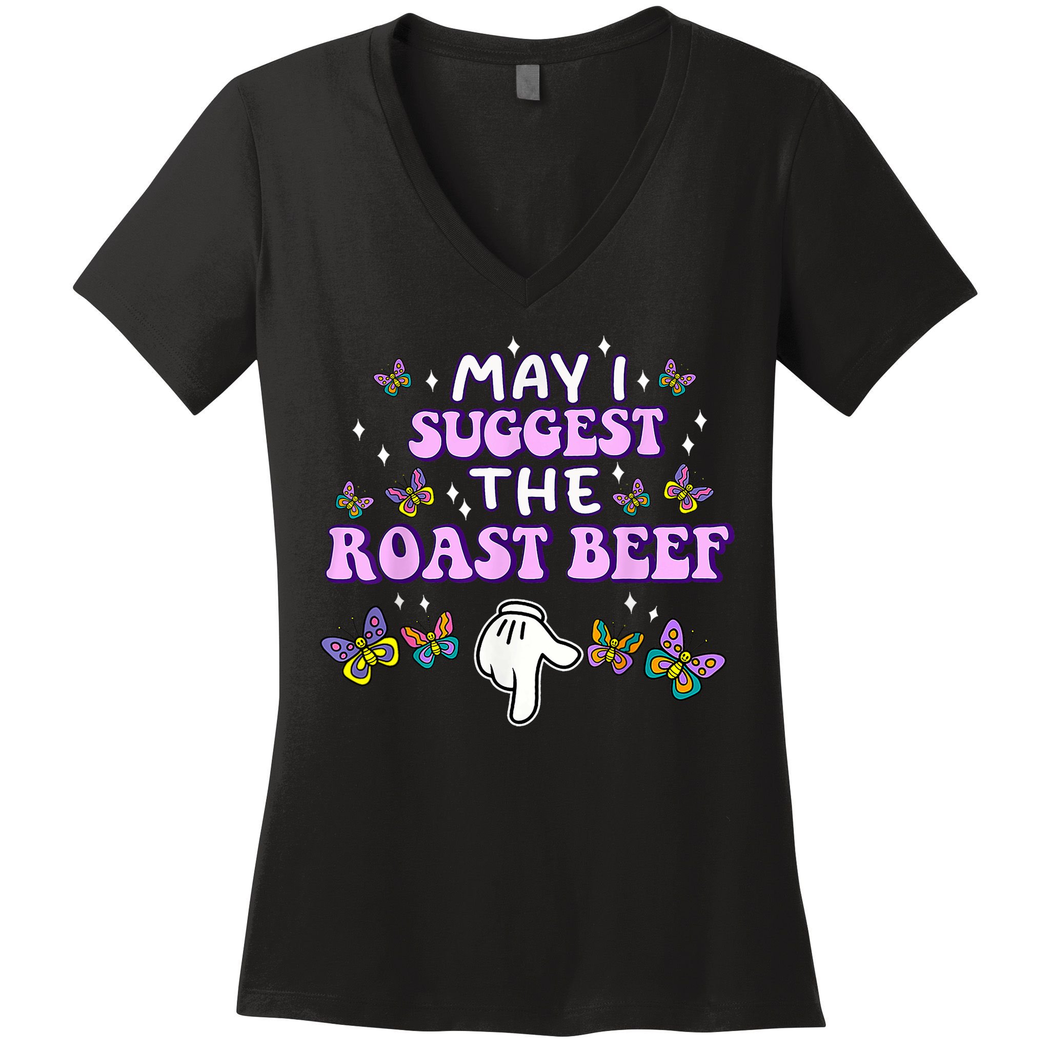 May I Suggest The Roast Beef Funny Embarrassing Adult Humor Women's V-Neck T-Shirt
