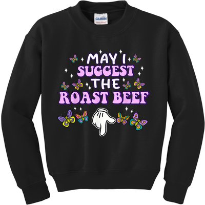 May I Suggest The Roast Beef Funny Embarrassing Adult Humor Kids Sweatshirt