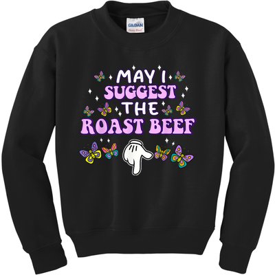 May I Suggest The Roast Beef Funny Embarrassing Adult Humor Kids Sweatshirt