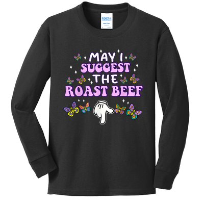 May I Suggest The Roast Beef Funny Embarrassing Adult Humor Kids Long Sleeve Shirt