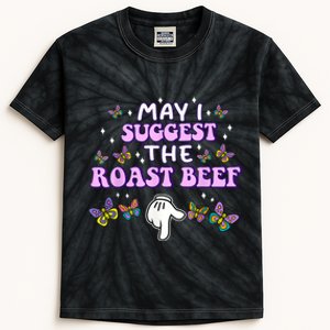 May I Suggest The Roast Beef Funny Embarrassing Adult Humor Kids Tie-Dye T-Shirt