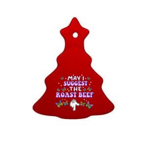 May I Suggest The Roast Beef Funny Embarrassing Adult Humor Ceramic Tree Ornament