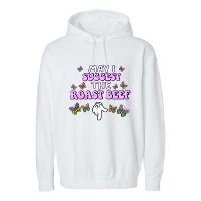 May I Suggest The Roast Beef Funny Embarrassing Adult Humor Garment-Dyed Fleece Hoodie