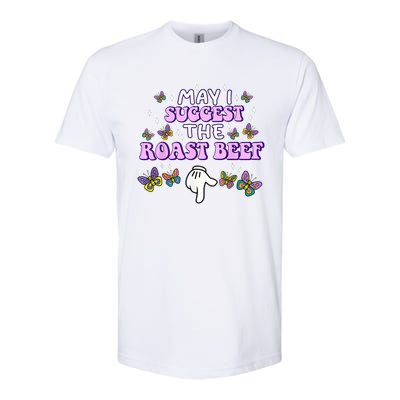 May I Suggest The Roast Beef Funny Embarrassing Adult Humor Softstyle CVC T-Shirt