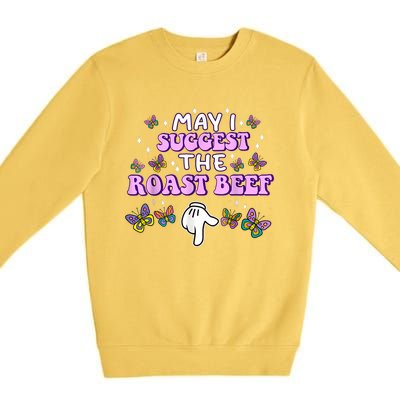 May I Suggest The Roast Beef Funny Embarrassing Adult Humor Premium Crewneck Sweatshirt