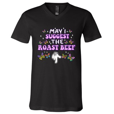 May I Suggest The Roast Beef Funny Embarrassing Adult Humor V-Neck T-Shirt