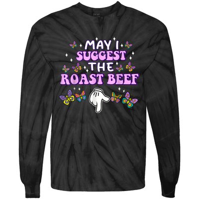 May I Suggest The Roast Beef Funny Embarrassing Adult Humor Tie-Dye Long Sleeve Shirt