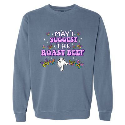 May I Suggest The Roast Beef Funny Embarrassing Adult Humor Garment-Dyed Sweatshirt