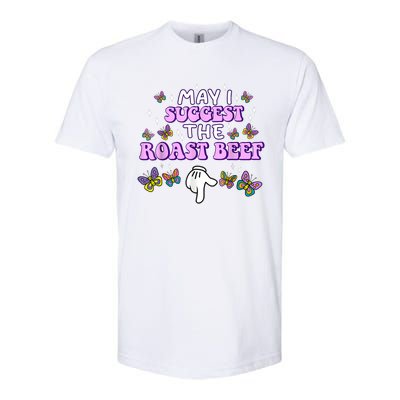 May I Suggest The Roast Beef Funny Embarrassing Adult Humor Softstyle CVC T-Shirt