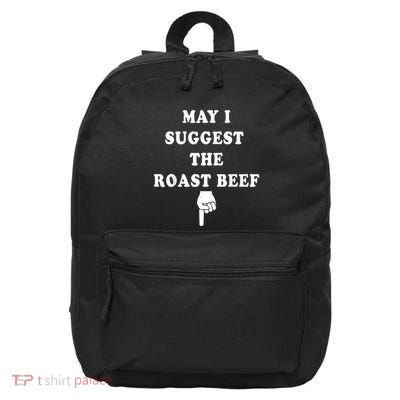 May I Suggest The Roast Beef Funny Embarrassing Adult Humor 16 in Basic Backpack