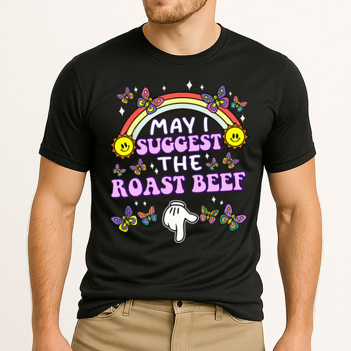 May I Suggest The Roast Beef Funny Embarrassing Performance Shirt