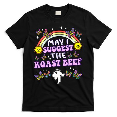 May I Suggest The Roast Beef Funny Embarrassing T-Shirt