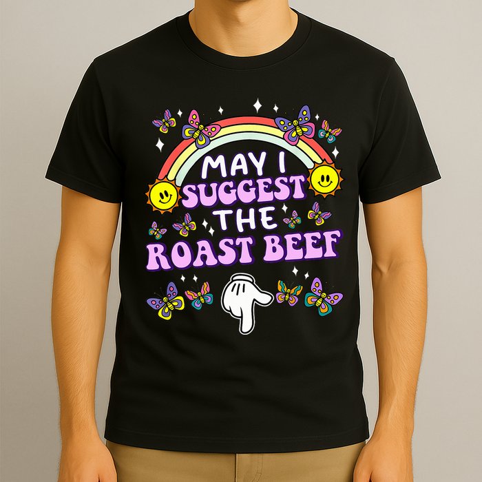 May I Suggest The Roast Beef Funny Embarrassing T-Shirt