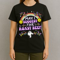 May I Suggest The Roast Beef Funny Embarrassing T-Shirt