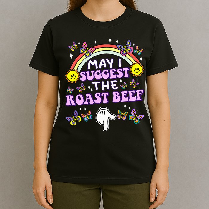 May I Suggest The Roast Beef Funny Embarrassing T-Shirt