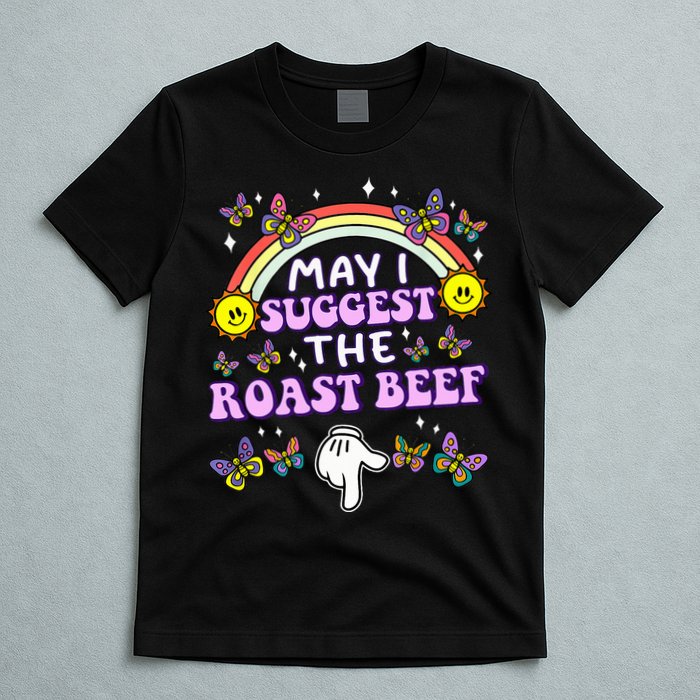 May I Suggest The Roast Beef Funny Embarrassing T-Shirt