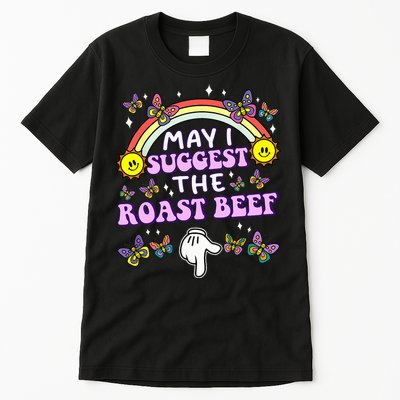 May I Suggest The Roast Beef Funny Embarrassing Tall T-Shirt