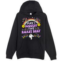 May I Suggest The Roast Beef Funny Embarrassing Premium Pullover Hoodie